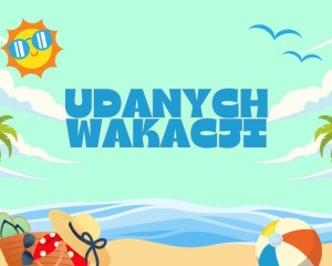 Udanych wakacji!