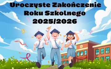 Zakończenie roku szkolnego 2025/2026